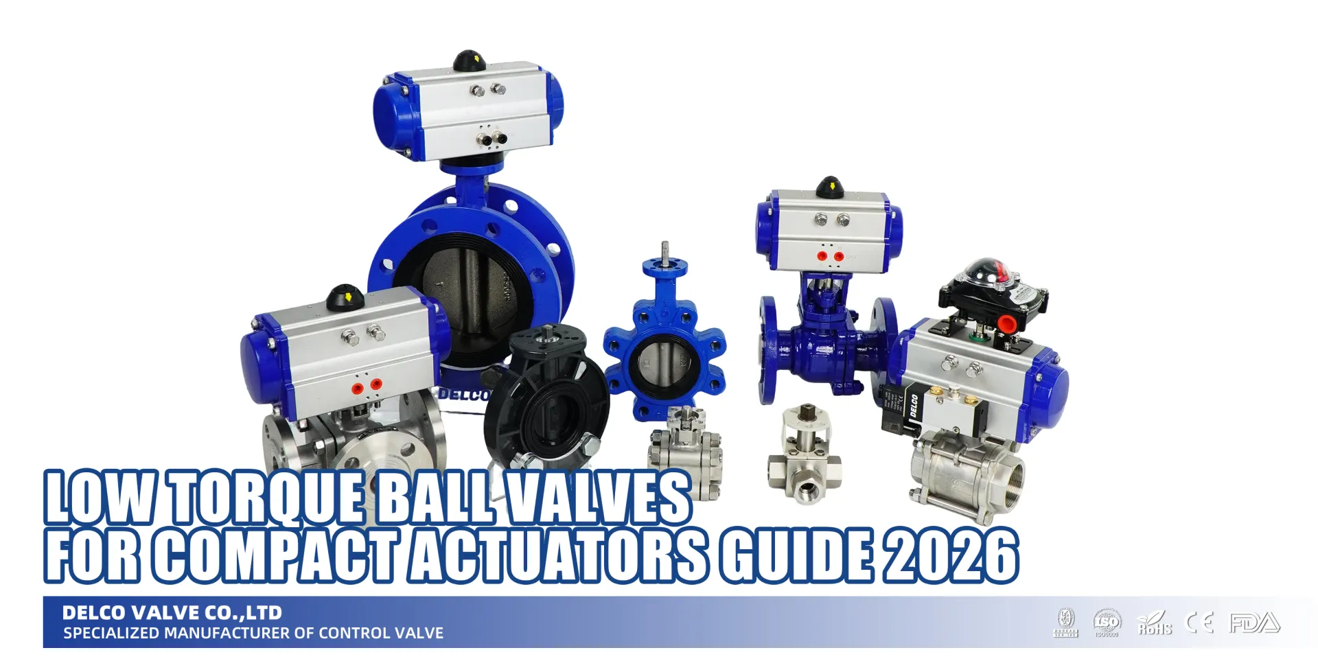 Low Torque Ball Valves for Compact Actuators Guide 2026